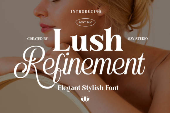 Lush Refinement Duo: A Font Pairing for Timeless Elegance